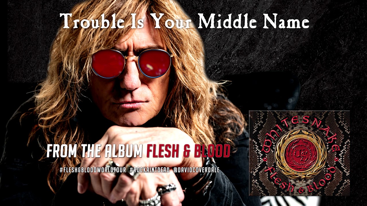 Новый сингл WHITESNAKE — Trouble Is Your Middle Name с предстоящего альбома Flesh & Blood